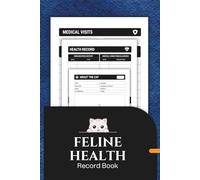 Feline Health Record Book: Track Vaccines, Medical Visits and Care for Your Cat [Multiple Pets]