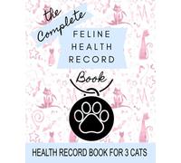 Feline Health Record for 3 Cats: 8" x 10" Complete Cat Health Record Book for 3 Cats, Cat & Kitten Vaccine Vaccination Shot Record, Kittens Pet ... for Feline, Multiple Animals (150 Pages)