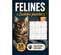 FELINES Sudoku Puzzles: 55 Relaxing Sudoku Puzzles for Cat Lovers | Solutions Included