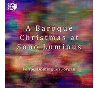 Felipe Dominguez - A Baroque Christmas at Sono Luminus