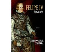 Felipe IV: El grande (Historia)