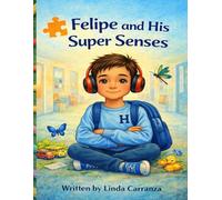 Felipe’s Super Senses: A Gentle Story About Autism, Belonging, and Big Feelings