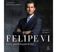Felipe VI : un rey para la España de hoy : sus 50 años en imágenes