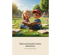 Felix and Amelia's Letter Adventure: The Great b and d Mix-Up (Adventures with Felix and Amelia)