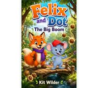 Felix and Dot - The Big Boom: Easy to read childrens book for 3-6 year olds