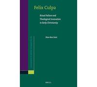 Felix Culpa: Ritual Failure and Theological Innovation in Early Christianity: 185 (Novum Testamentum, Supplements)