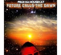 Felix Da Housecat - Future Calls The Dawn [VINYL]