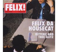 Felix Da Housecat - Kittenz & Thee Glitz