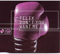 Felix - Don't You Want Me