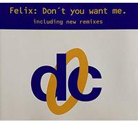Felix - Dont you want me (incl. New Remixes) MCD