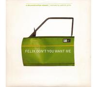 Felix - Don't You Want Me (Remixes)