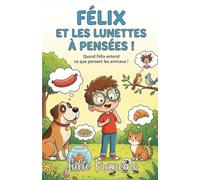 Félix et les Lunettes à Pensées !: Livre pour enfants (6-9 ans) : Quand le silence devient le plus drôle des secrets ! (Mes Premières Lectures Rigolotes (6-9 ans))