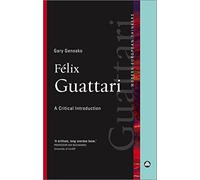 Félix Guattari: A Critical Introduction (Modern European Thinkers)