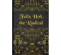 FELIX HOLT, THE RADICAL: illustrated