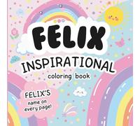 Felix Inspirational Coloring Book: Personalized Just for Felix - Felix's Name Appears on Every Coloring Page