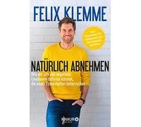 Felix Klemme Natürlich abnehmen: Wie wir uns von negativen Emotionen (Hardback)