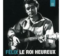 Felix Leclerc - Felix Le Roi Heureux