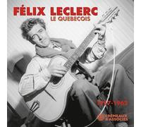 Félix Leclerc - Le Quebecois 1957-1962