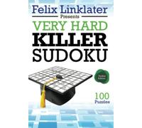Felix Linklater Presents Very Hard Killer Sudoku - Pocket Edition: 100 Puzzles