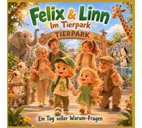 Felix & Linn im Tierpark: Ein Tag voller Warum Fragen („Felix & Linn - Schlau mit jedem Abenteuer“)