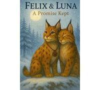 Felix & Luna: A Promise Kept: 6 (Felix the Bobcat)