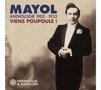 Felix Mayol - Anthologie Mayol 1902 - 1932 - Viens Poupoule!