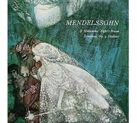 Felix Mendelssohn-Bartholdy - A Midsummer Night's Dream: Op.21 and Op.61 (Overture and Incidental Music) / Symphony No.4 in A Major, Op.90 ("Italian")