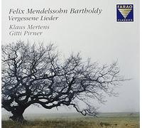 Felix Mendelssohn Bartholdy: Vergessene Lieder
