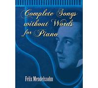 Felix Mendelssohn: Complete Songs Without Words For Piano (Dover Classical Piano Music)