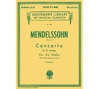 Felix Mendelssohn Concerto In E Minor Op.64 (Violin/Piano) Vln: Schirmer Library of Classics Volume 235 (Schirmer's Library of Musical Classics)