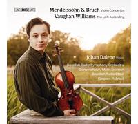 Johan Dalene; Swedish Radio Symphony Orchestra; Swedish Radio Choir; Malin Broman; Gemma New; Kaspars Putnins - Felix Mendelssohn & Max Bruch: Violin Concertos; Ralph Vaughan Williams: The Lark Ascending