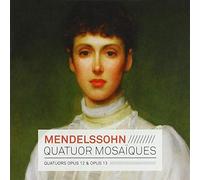 Felix Mendelssohn - Mendelssohn: String Quartets Op 12 & Op 13 /Quatuor Mosaïques