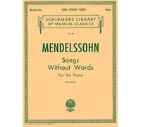Felix Mendelssohn Songs Without Words Pf: Schirmer Library of Classics Volume 58 Piano Solo (Schirmer's Library of Musical Classics)