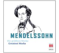 Felix Mendelssohn - The Greatest Works