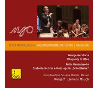Felix Mendelssohn Youth Orchestra Hamburg & Clemens Malich - Gershwin: Rhapsody in Blue; Mendelssohn: Symphony No. 3 in A minor, Op 56 "Scottish"