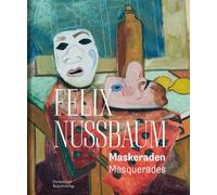 Felix Nussbaum : Maskeraden / Masquerades