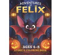 Felix’s Adventure Coloring Book for Kids Ages 4-8: A Fun Story to Read and Color - Join Felix the Brave Explorer with Woodland Friends, 36 Adventures, and Special “Draw Me” Pages for Creative Kids