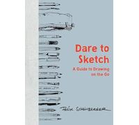 Felix Scheinberger - Dare to Sketch A Guide to Drawing on the Go - H - H245z