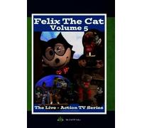 Felix The Cat, The Live Action Series - Volume 5