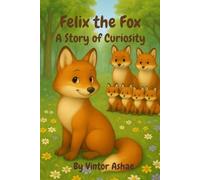 Felix the Fox A Story of Curiosity