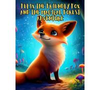Felix the Friendly Fox and the Magical Forest Adventure: Short Story for kids about fox, Perseverance & Self-Confidence I A Motivational Book For kids I Gift for kids