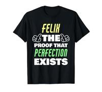 Felix The Proof that Perfection Exists Funny Felix Name Value Graphic T-Shirt, Men, Black, S