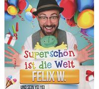 Felix W. - Superschön Ist die Welt
