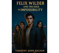 FELIX WILDER AND THE EDGE OF IMPOSSIBILITY