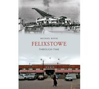 Felixstowe Through Time