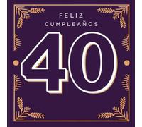 Feliz cumpleaños 40: Un libro de cumpleaños personal - Frases humorísticas e ideas inspiradoras para el nuevo año de vida (Los Mejores Años - Ahora)