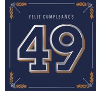 Feliz cumpleaños 49: Un libro de cumpleaños personal - Frases humorísticas e ideas inspiradoras para el nuevo año de vida (Los Mejores Años - Ahora)