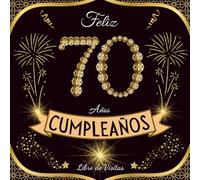 Feliz cumpleaños 70: Libro de visitas para felicitaciones, firmas, dedicatorias, recuerdos y fotos de los invitados