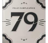 Feliz cumpleaños 79: Un libro de cumpleaños personal - Frases humorísticas e ideas inspiradoras para el nuevo año de vida (Los Mejores Años - Ahora)