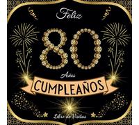 Feliz cumpleaños 80: Libro de visitas 80 años - 100 páginas para firmas, dedicatorias, recuerdos, felicitaciones y fotos de los invitados